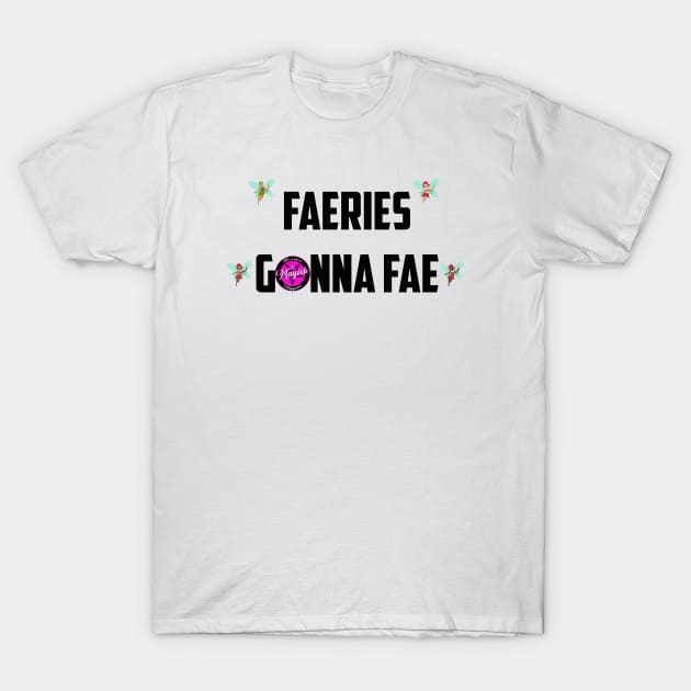 Faeries Gonna Fae - black T-Shirt by MagickHappens